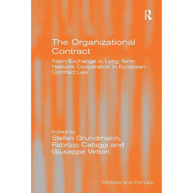 The Organizational Contract: From Exchange to Long-Term Network Cooperation in European Contract Law