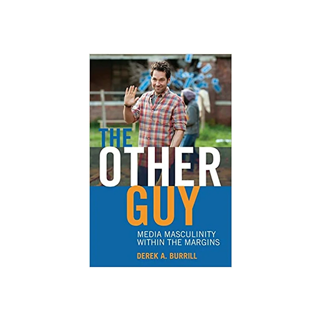 The Other Guy: Media Masculinity Within the Margins