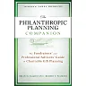 The Philanthropic Planning Companion: The Fundraisers' and Professional Advisors' Guide to Charitable Gift Planning