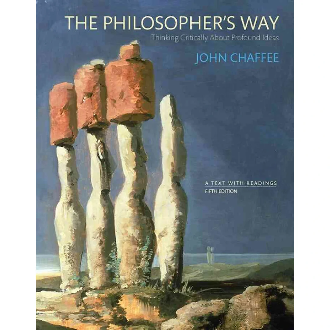 The Philosopher's Way: Thinking Critically About Profound Ideas, 5th Edition