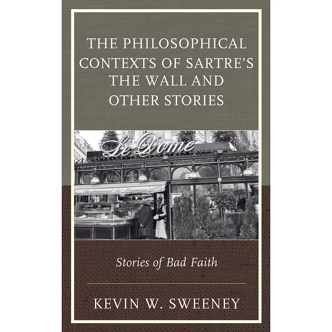 The Philosophical Contexts of Sartre's The Wall and Other Stories: Stories of Bad Faith