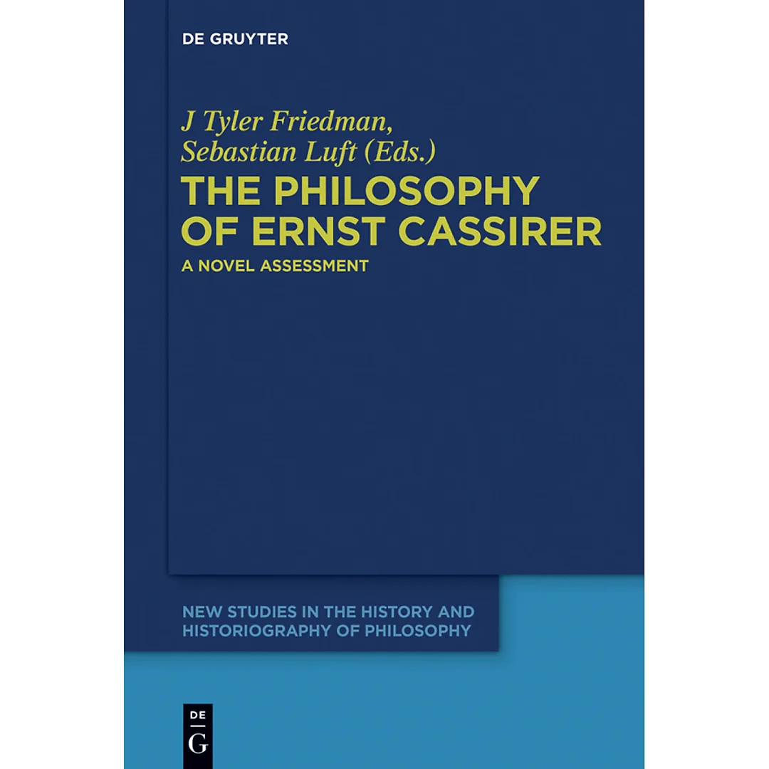 The Philosophy of Ernst Cassirer: A Novel Assessment