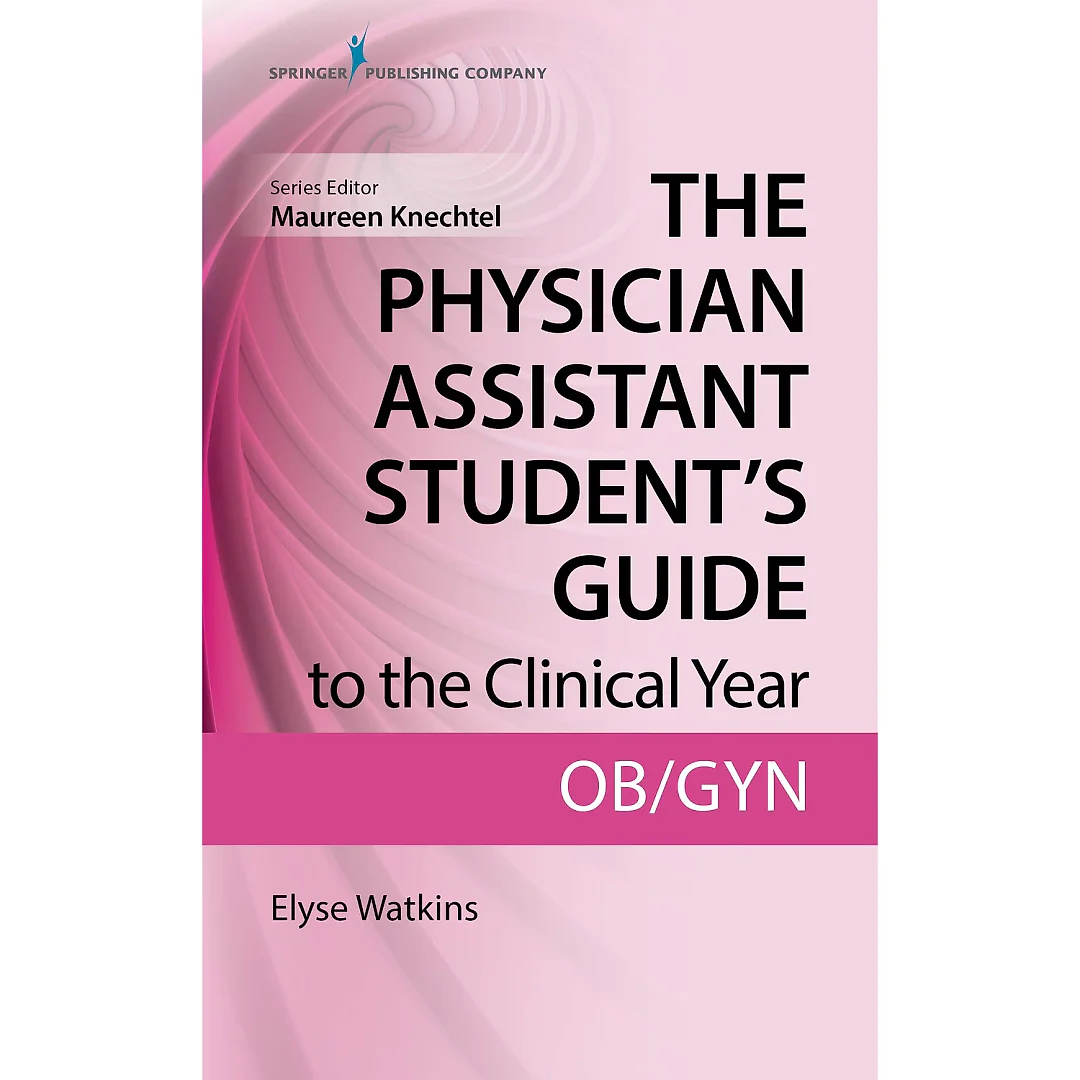 The Physician Assistant Student's Guide to the Clinical Year: OB-GYN: With Free Online Access!