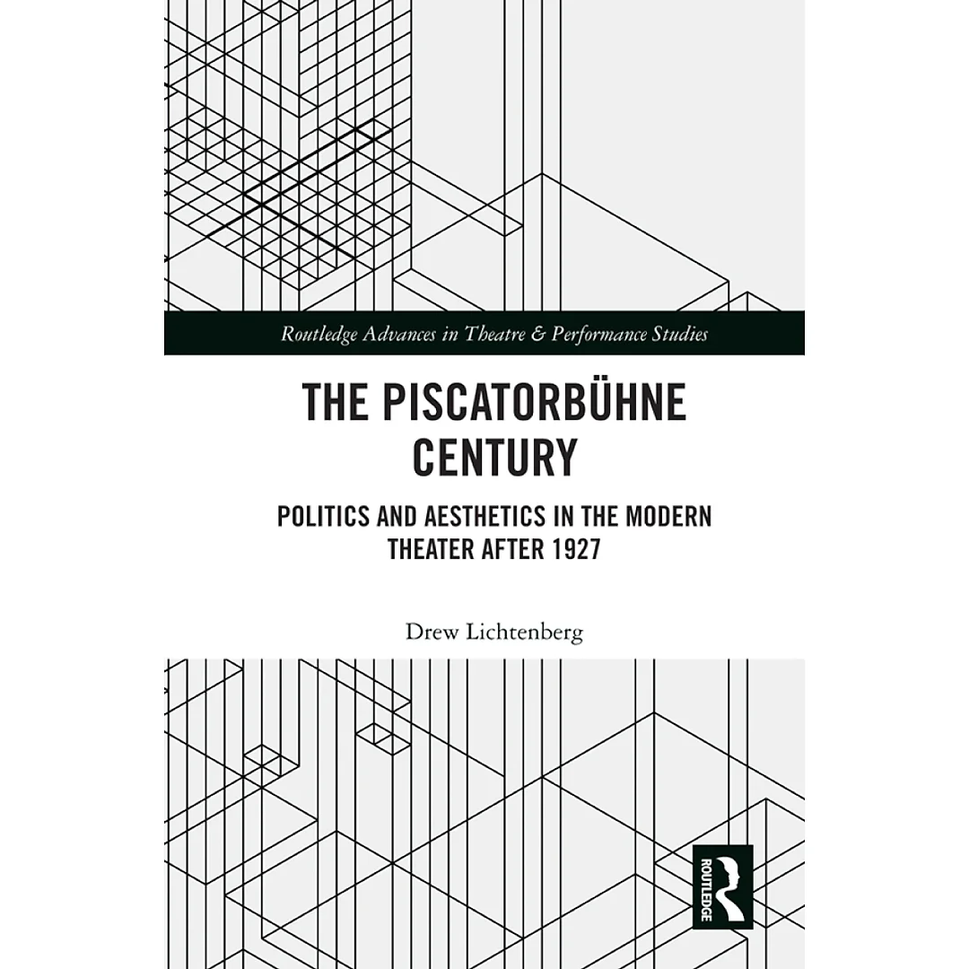 The Piscatorbühne Century: Politics and Aesthetics in the Modern Theater After 1927