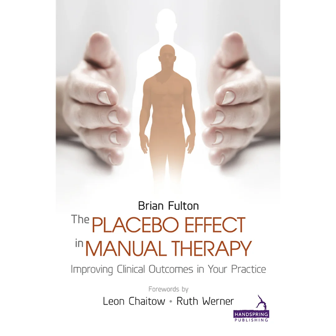 The Placebo Effect in Manual Therapy: Improving Clinical Outcomes in Your Practice