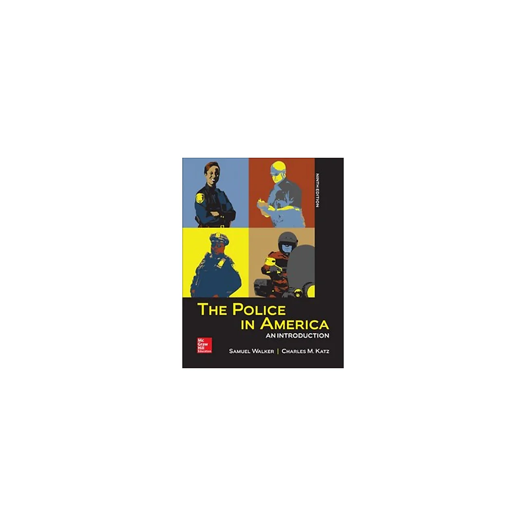 The Police in America An Introduction 9th Edition by Samuel Walker