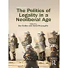 The Politics of Legality in a Neoliberal Age