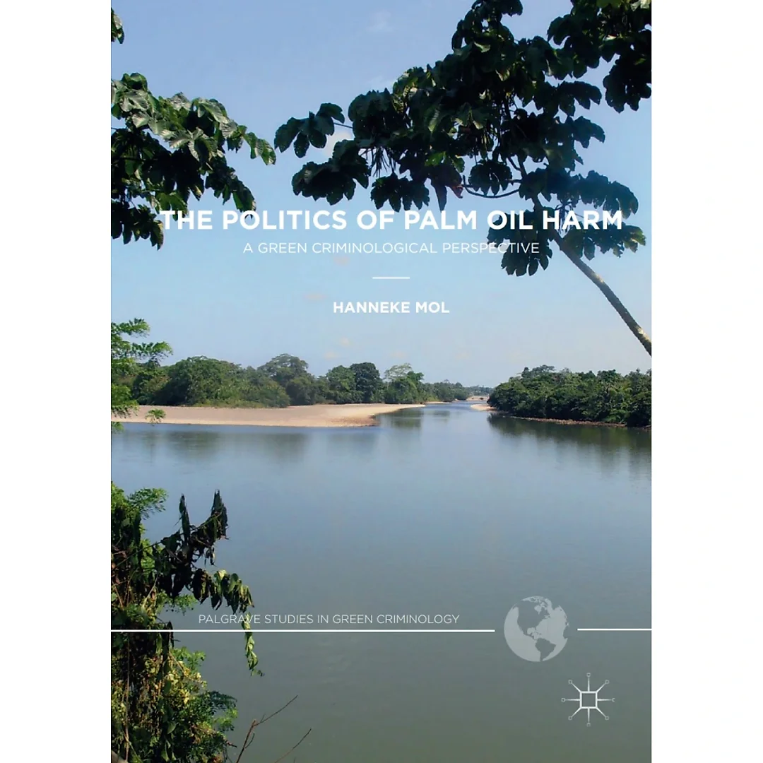 The Politics of Palm Oil Harm: A Green Criminological Perspective
