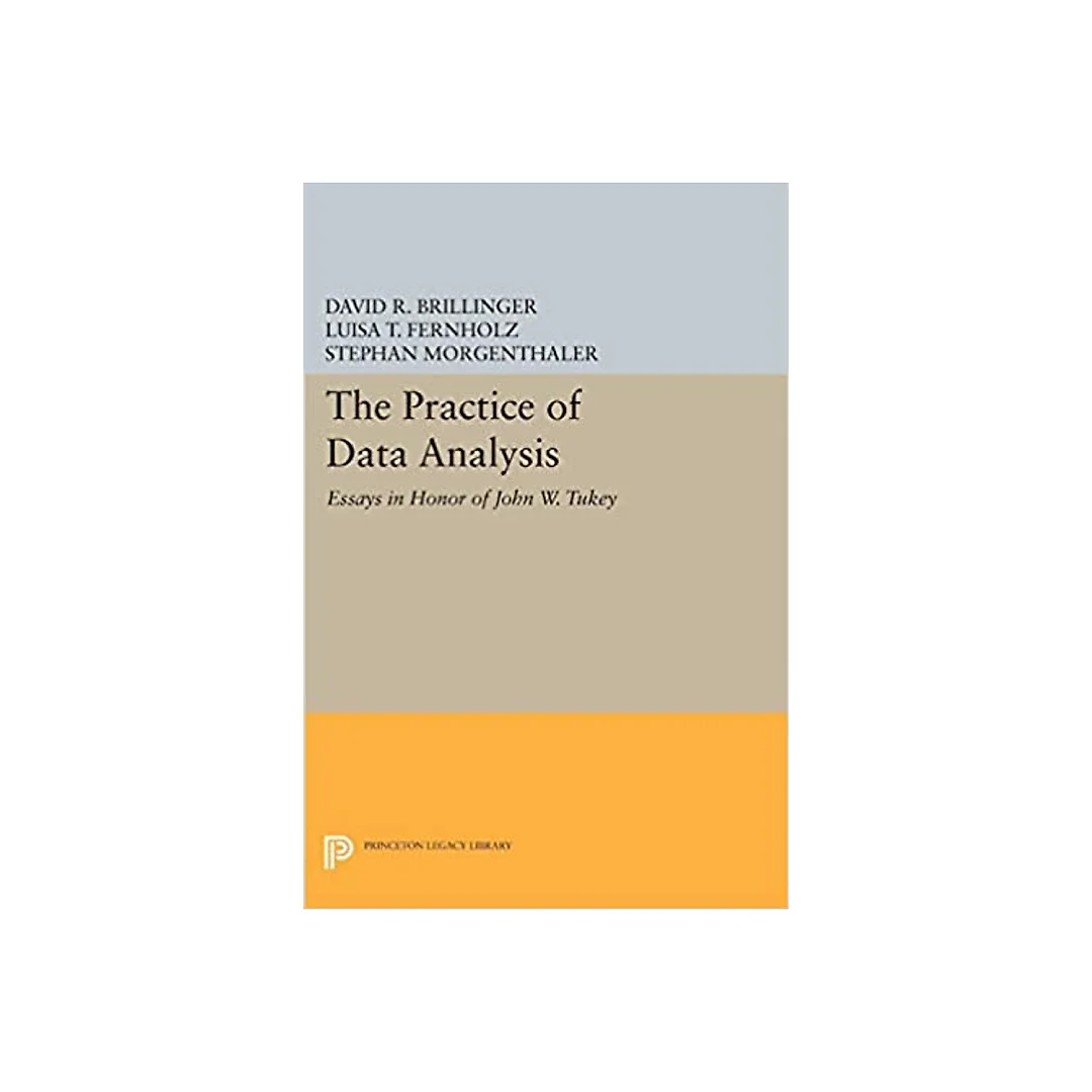 The Practice of Data Analysis: Essays in Honor of John W. Tukey