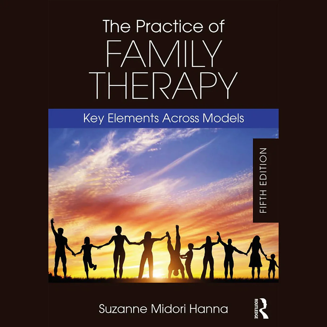 The Practice of Family Therapy: Key Elements Across Models