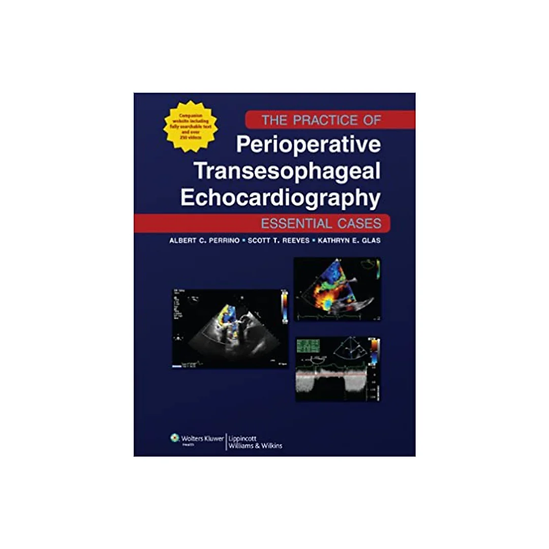 The Practice of Perioperative Transesophageal Echocardiography: Essential Cases