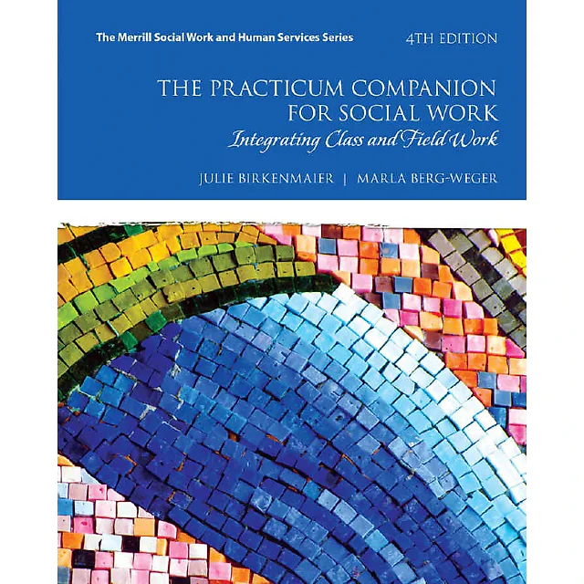 The Practicum Companion for Social Work: Integrating Class and Field Work, 4th Edition