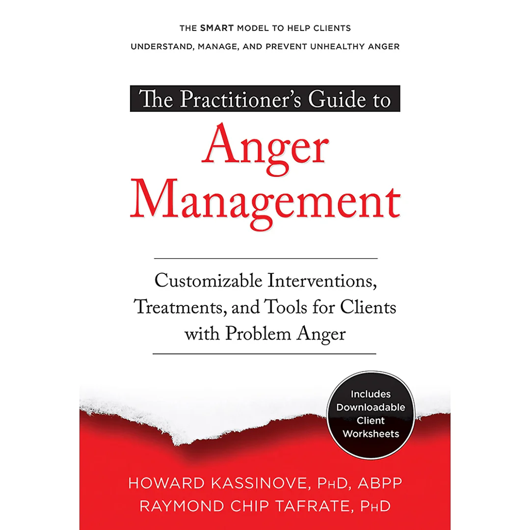 The Practitioner's Guide to Anger Management: Customizable Interventions Treatments and Tools for Clients with Problem Anger