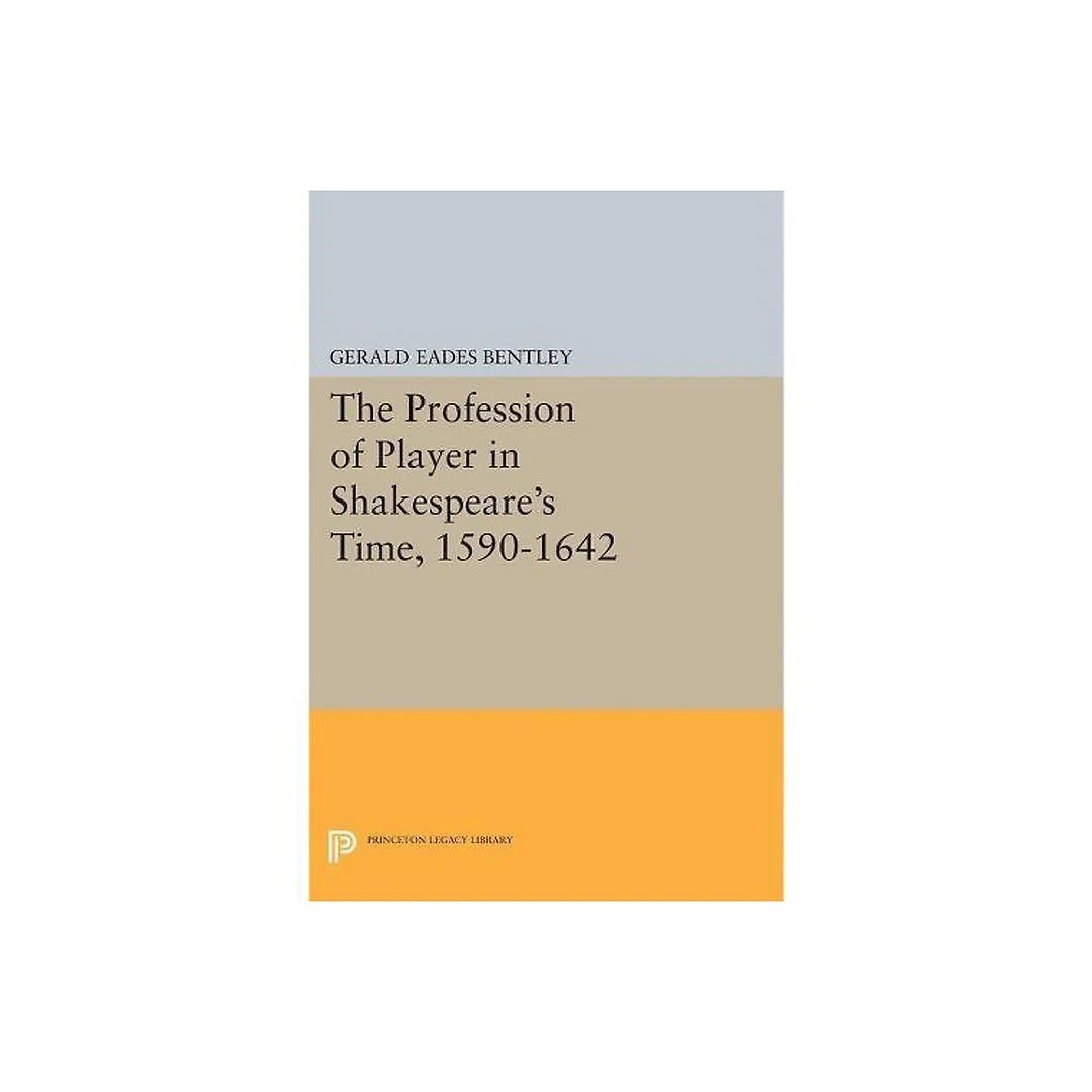 The Profession of Player in Shakespeare's Time 1590-1642