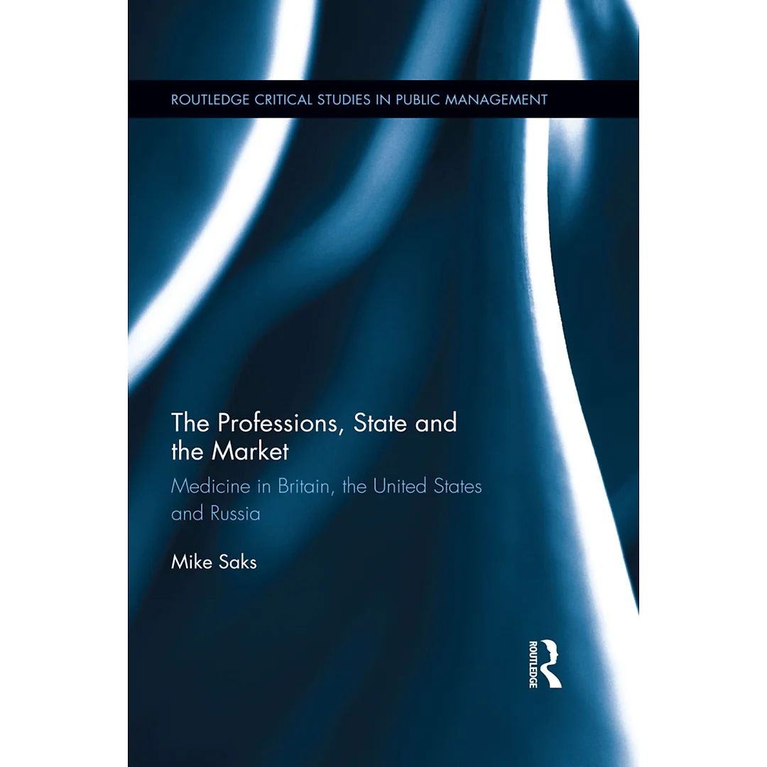 The Professions State and the Market: Medicine in Britain the United States and Russia