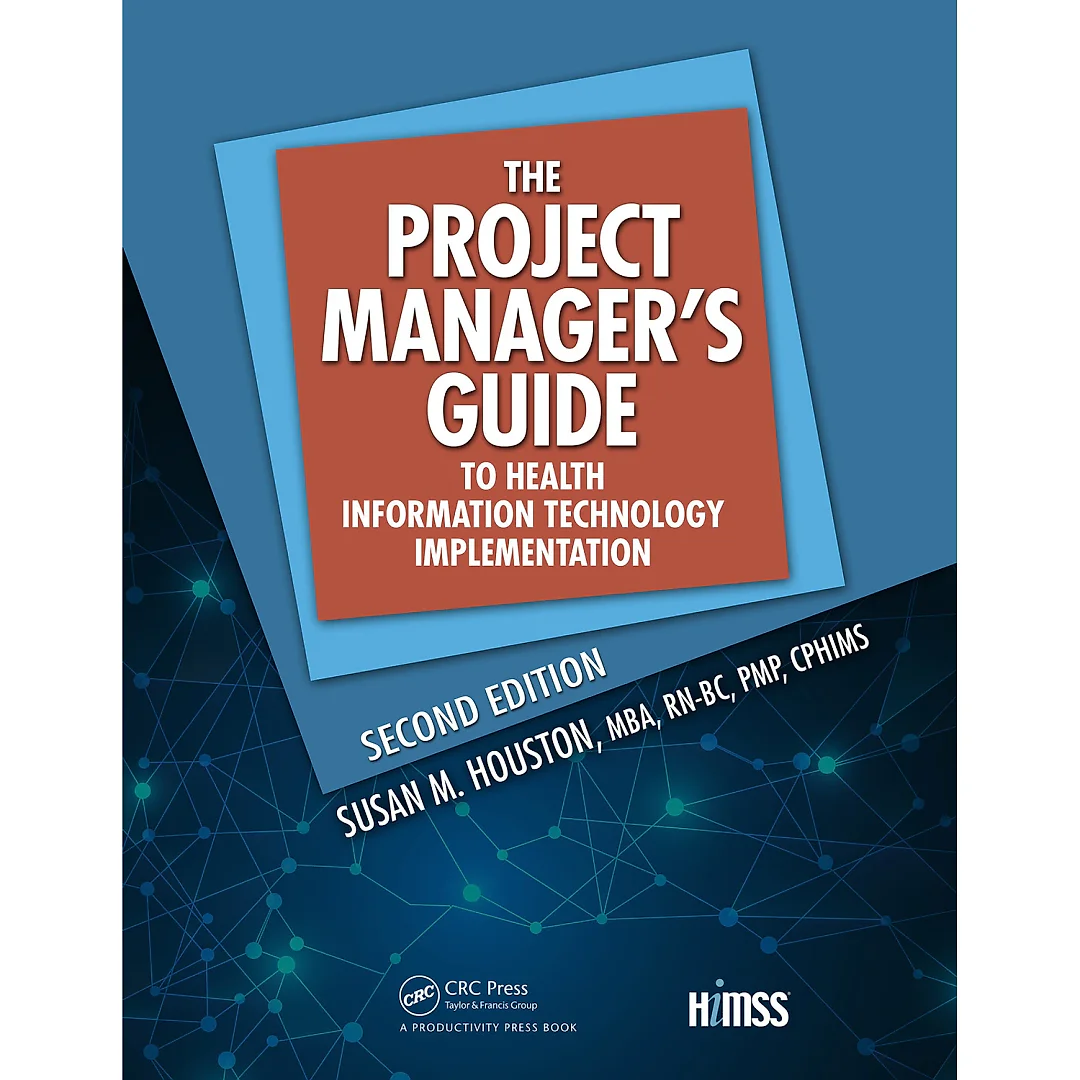 The Project Manager's Guide to Health Information Technology Implementation