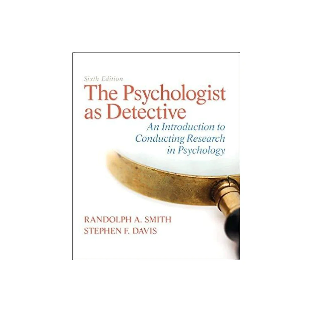 The Psychologist as Detective: An Introduction to Conducting Research in Psychology Updated 6th Edition by Randolph A. Smith
