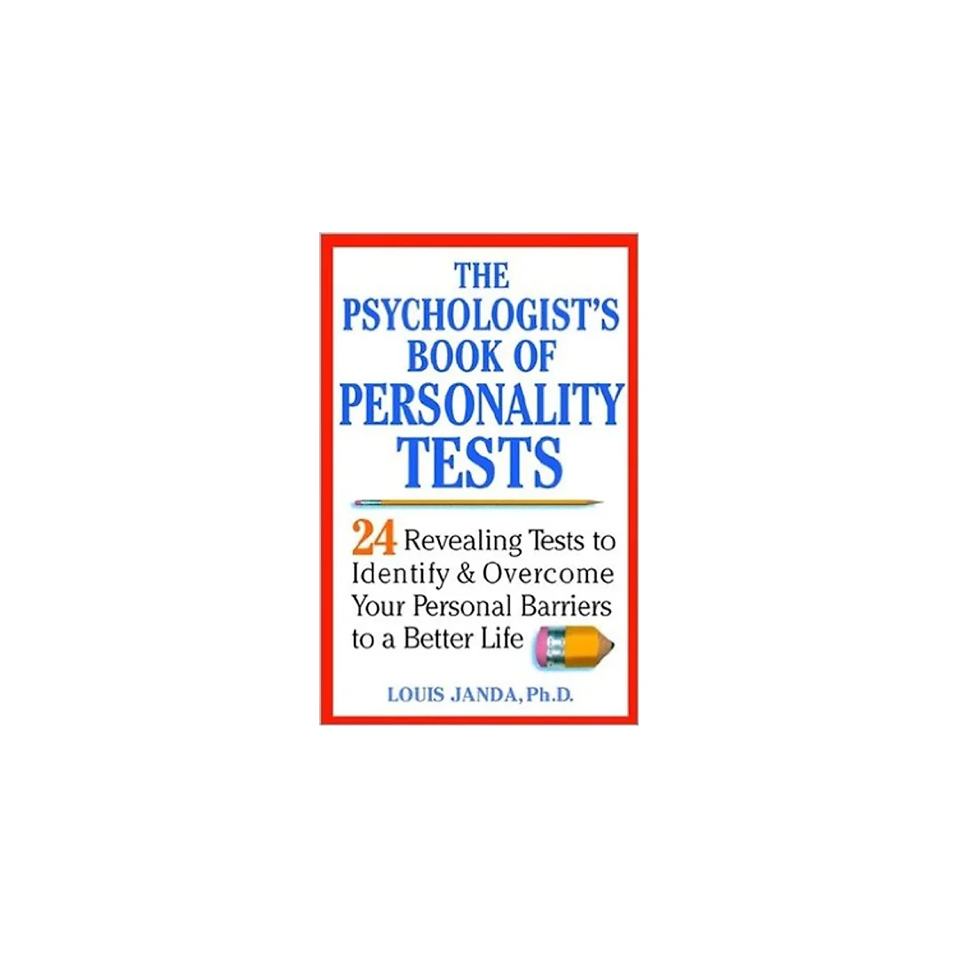 The Psychologist's Book of Personality Tests: 24 Revealing Tests to Identify and Overcome Your Personal Barriers to A Better Life