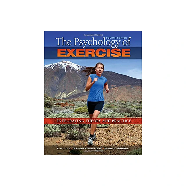 The Psychology of Exercise: Integrating Theory and Practice 4th Edition