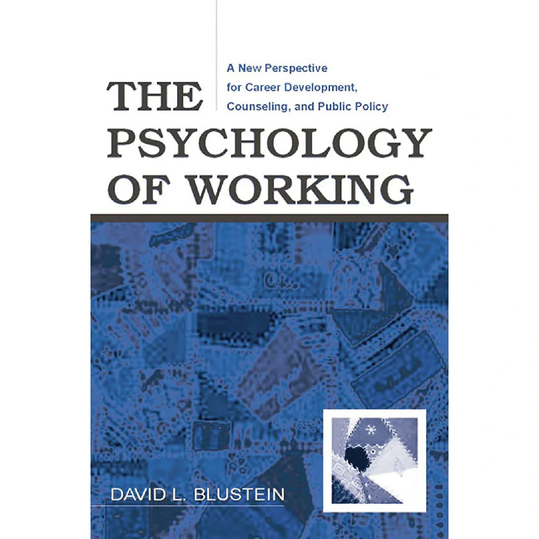 The Psychology of Working: A New Perspective for Career Development Counseling and Public Policy