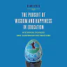 The Pursuit of Wisdom and Happiness in Education: Historical Sources and Contemplative Practices