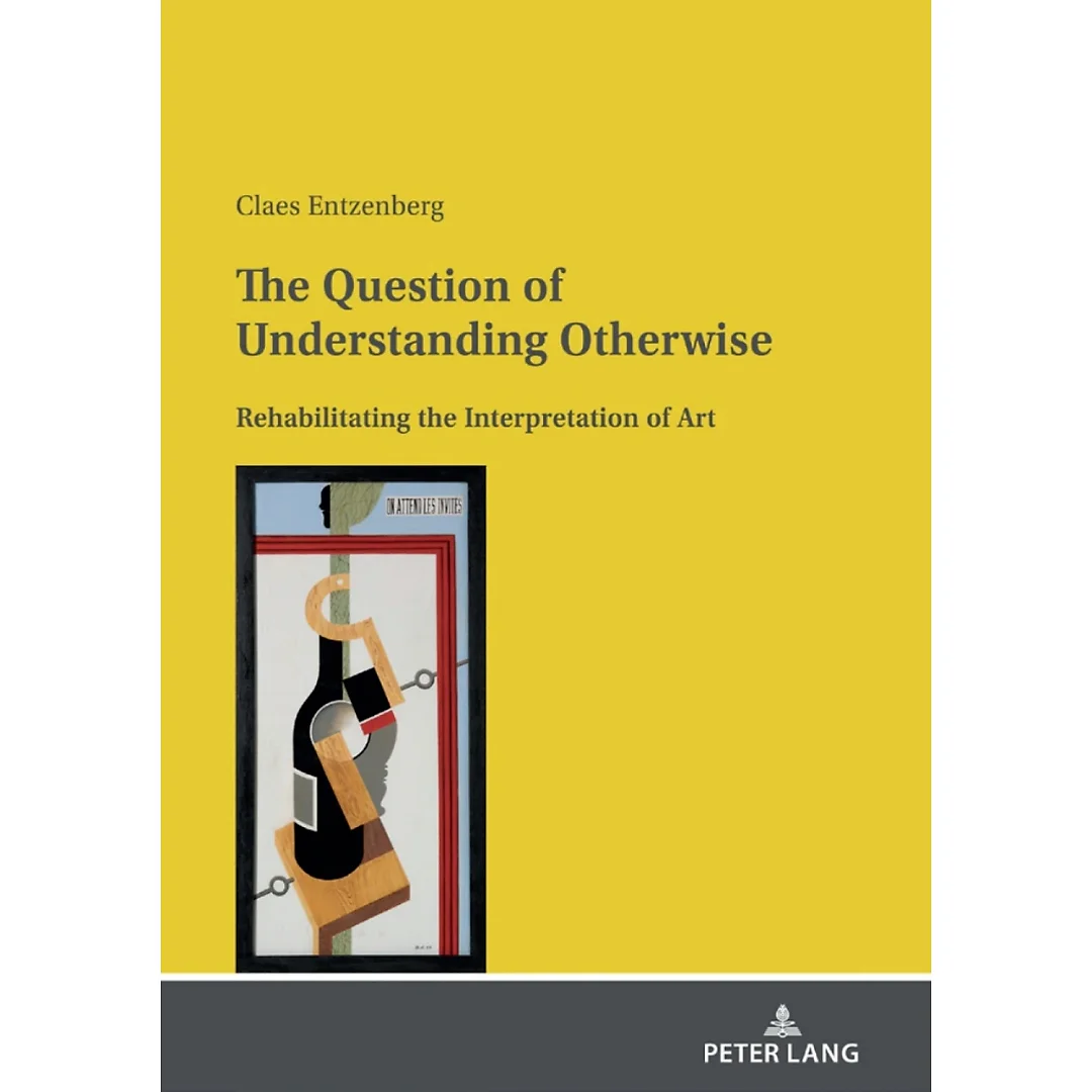 The Question of Understanding Otherwise: Rehabilitating the Interpretation of Art