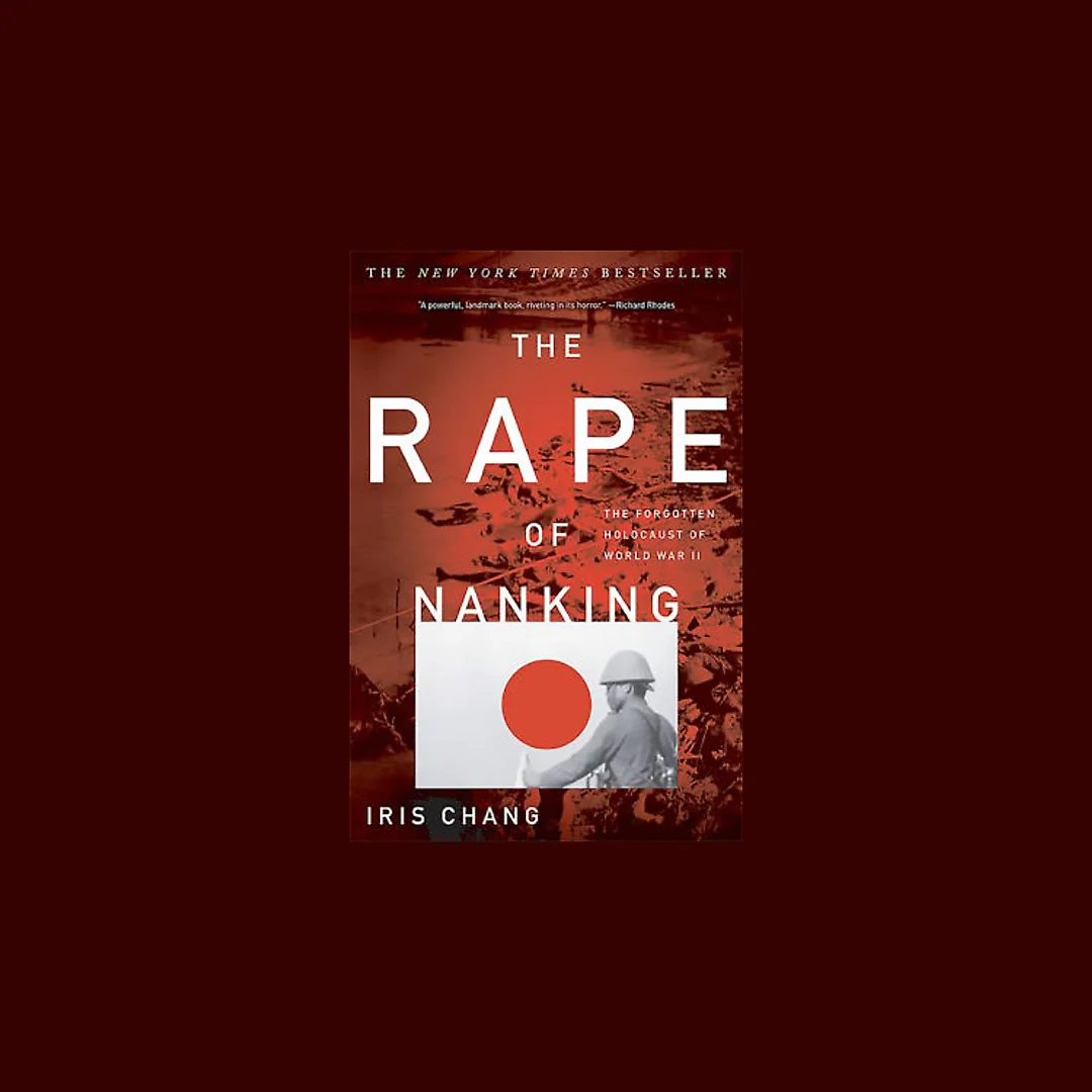 The Rape Of Nanking: The Forgotten Holocaust Of World War II