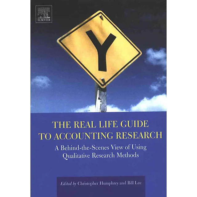 The Real Life Guide to Accounting Research: A Behind-the-Scenes View of Using Qualitative Research Methods