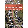 The Resegregation of Suburban Schools: A Hidden Crisis in American Education