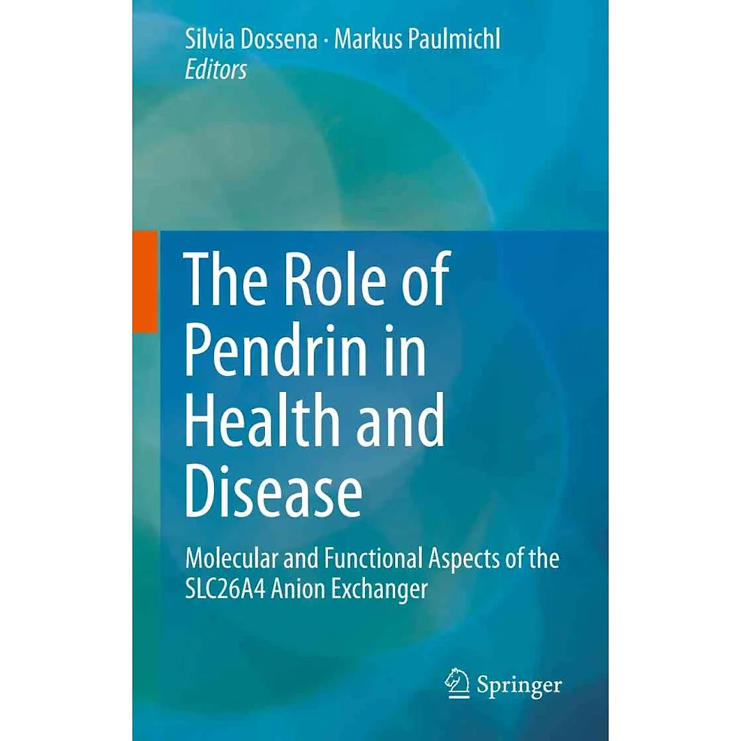 The Role of Pendrin in Health and Disease: Molecular and Functional Aspects of the SLC26A4 Anion Exchanger