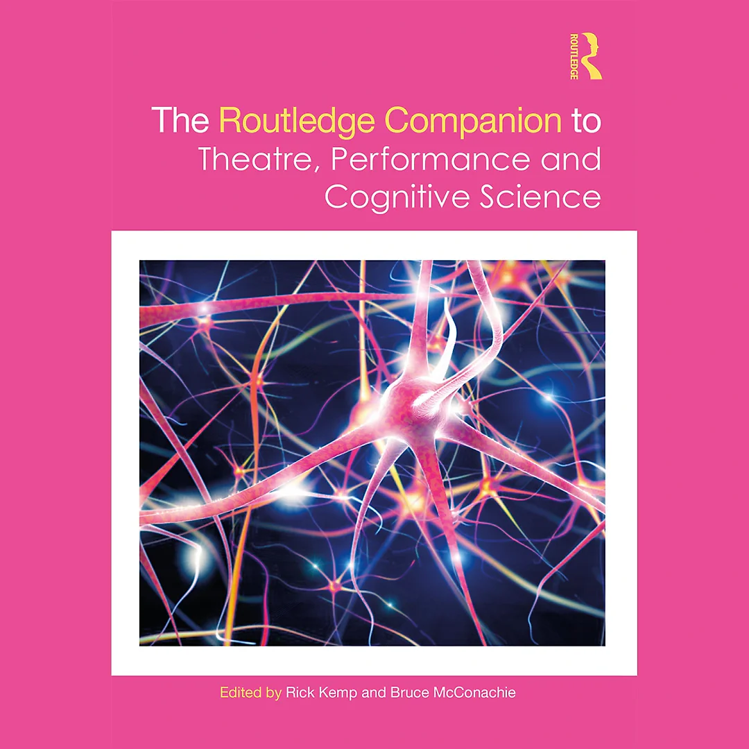 The Routledge Companion to Theatre Performance and Cognitive Science
