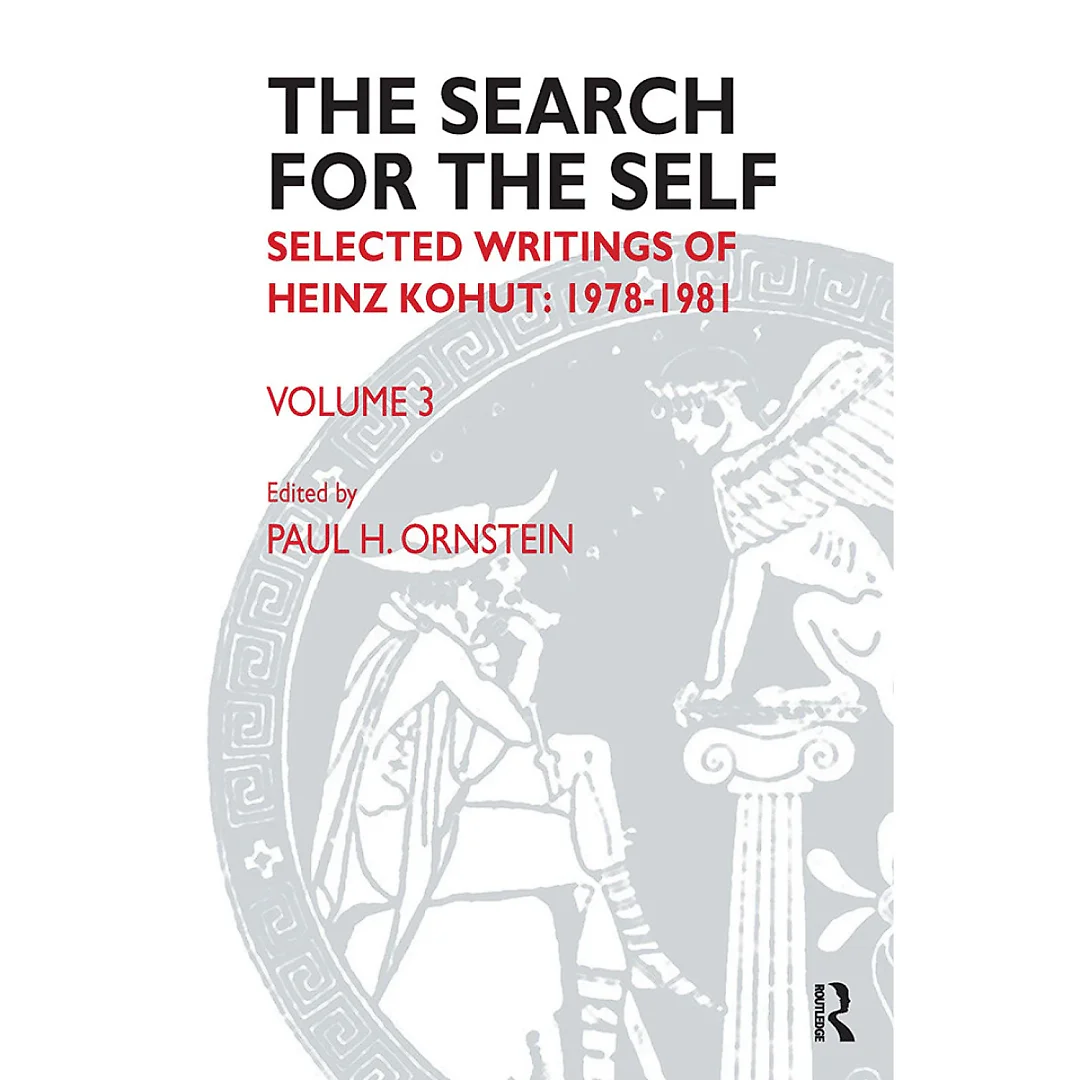The Search for the Self: Selected Writings of Heinz Kohut 1978-1981