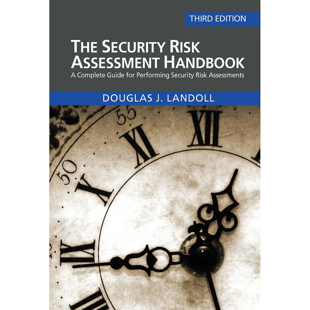 The Security Risk Assessment Handbook: A Complete Guide for Performing Security Risk Assessments, 3rd Edition