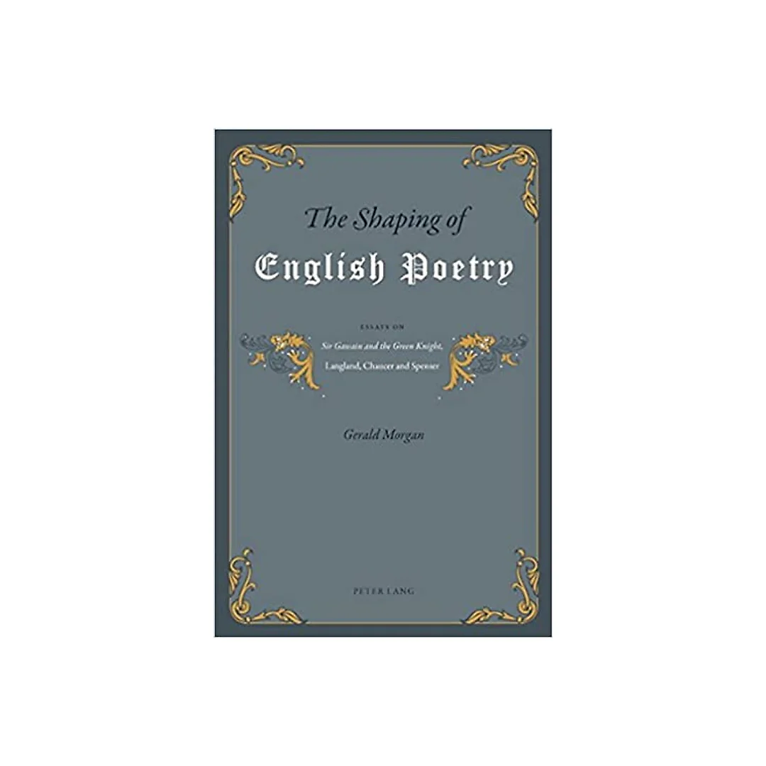 The Shaping of English Poetry: Essays on 'Sir Gawain and the Green Knight', Langland, Chaucer and Spenser