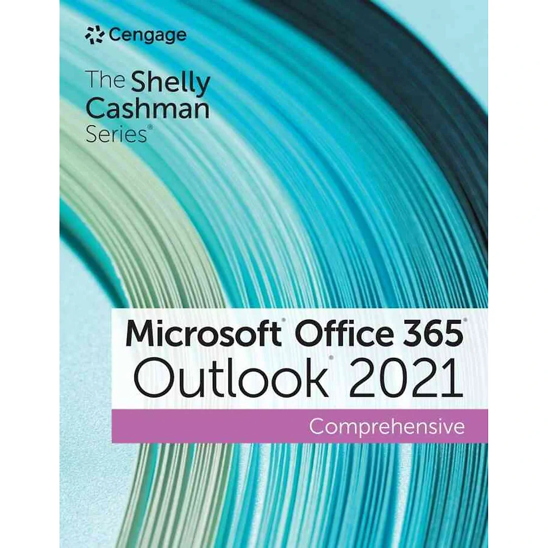 The Shelly Cashman Series® Microsoft® Office 365® &amp; Outlook® 2021: Comprehensive, 1st Edition