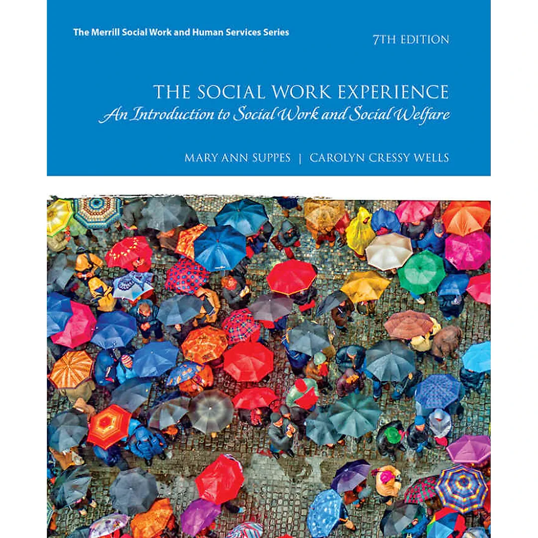 The Social Work Experience: A Case-Based Introduction to Social Work and Social Welfare, 7th Edition