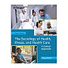 The Sociology of Health Illness and Health Care: A Critical Approach 8th Edition