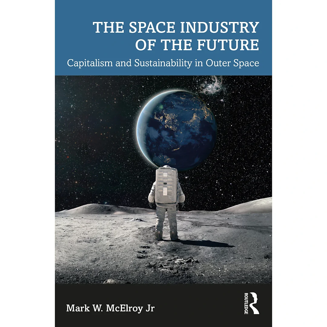 The Space Industry of the Future: Capitalism and Sustainability in Outer Space