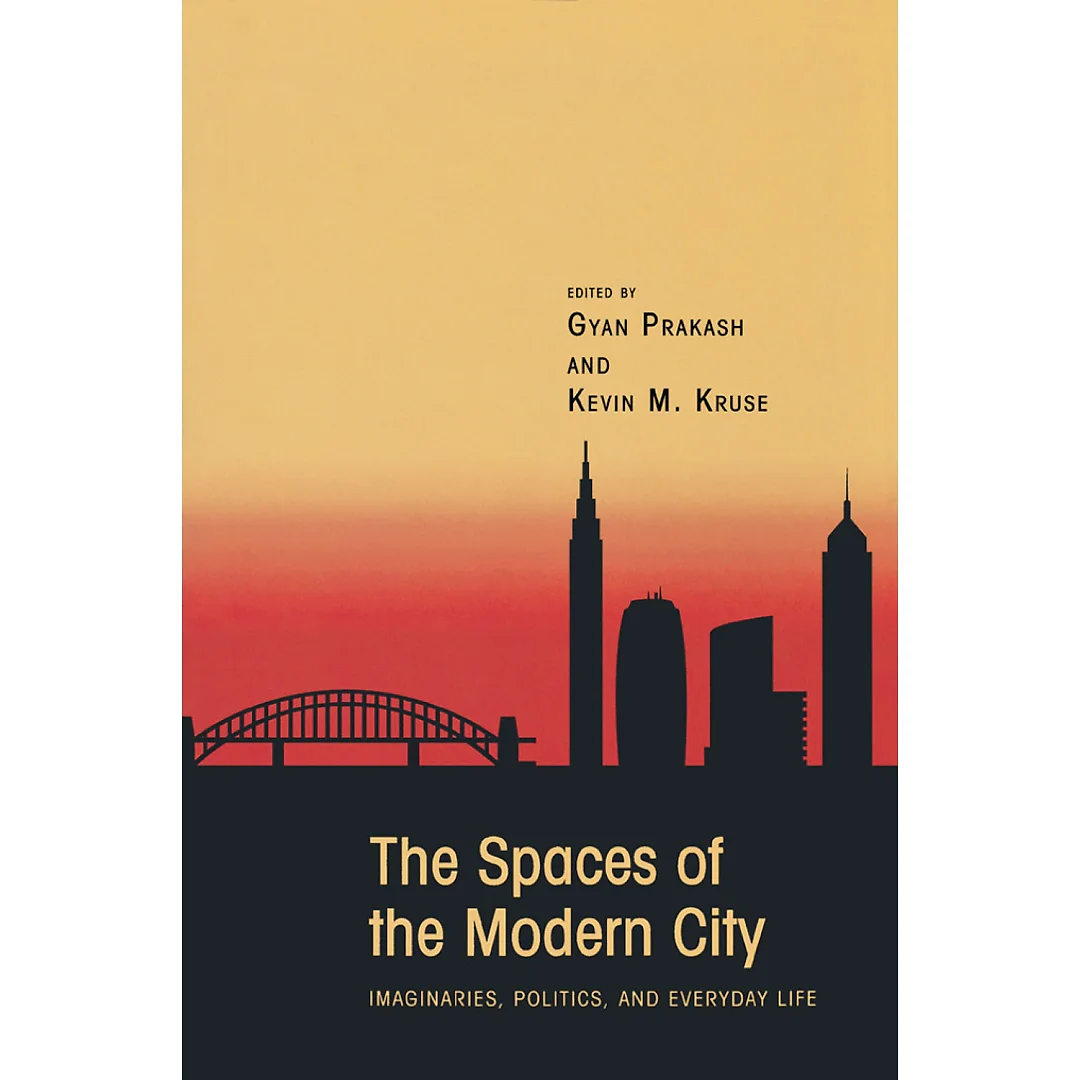 The Spaces of the Modern City: Imaginaries Politics and Everyday Life