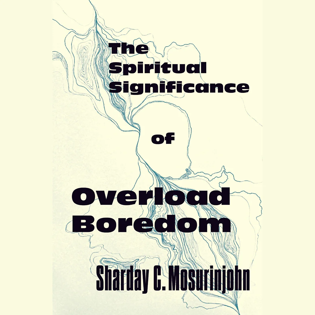 The Spiritual Significance of Overload Boredom