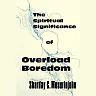 The Spiritual Significance of Overload Boredom