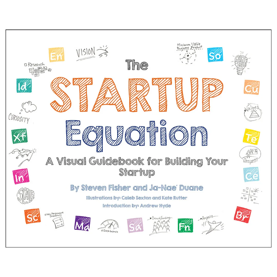 The Startup Equation: A Visual Guidebook to Building Your Startup