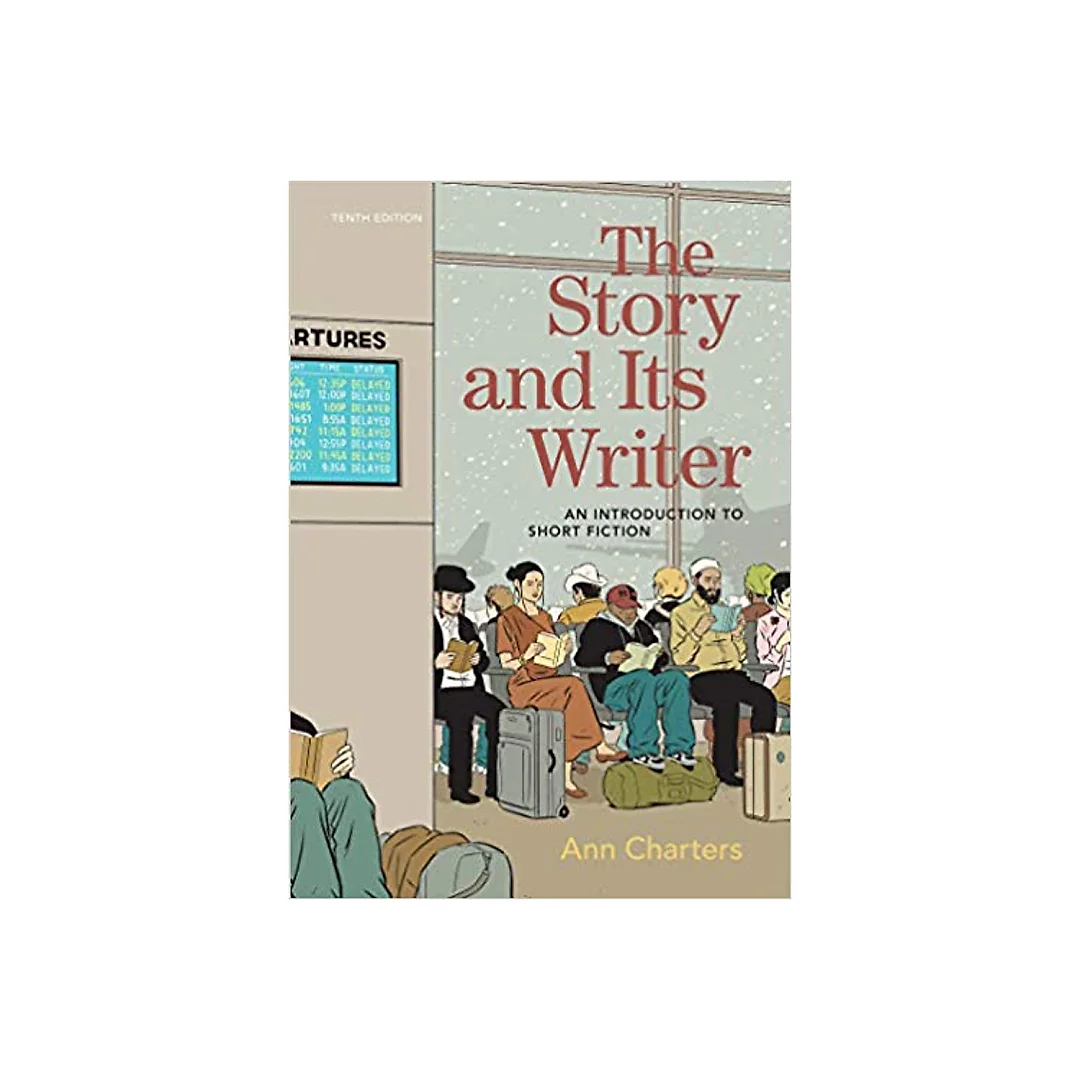 The Story and Its Writer: An Introduction to Short Fiction 10th Edition