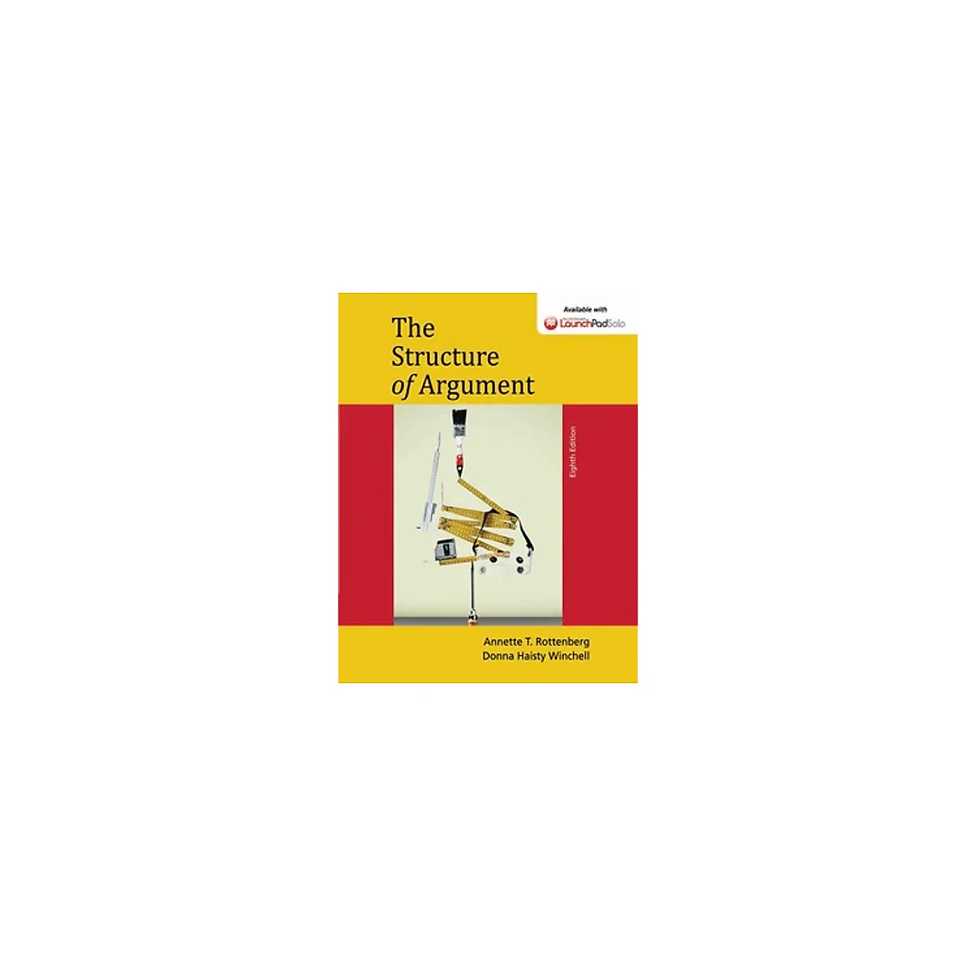 The Structure of Argument 8th Edition by Annette Rottenberg