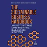 The Sustainable Business Handbook: A Guide to Becoming More Innovative Resilient and Successful