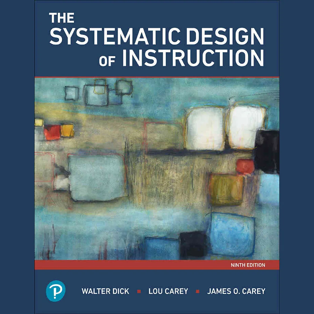 The Systematic Design of Instruction, 9th Edition