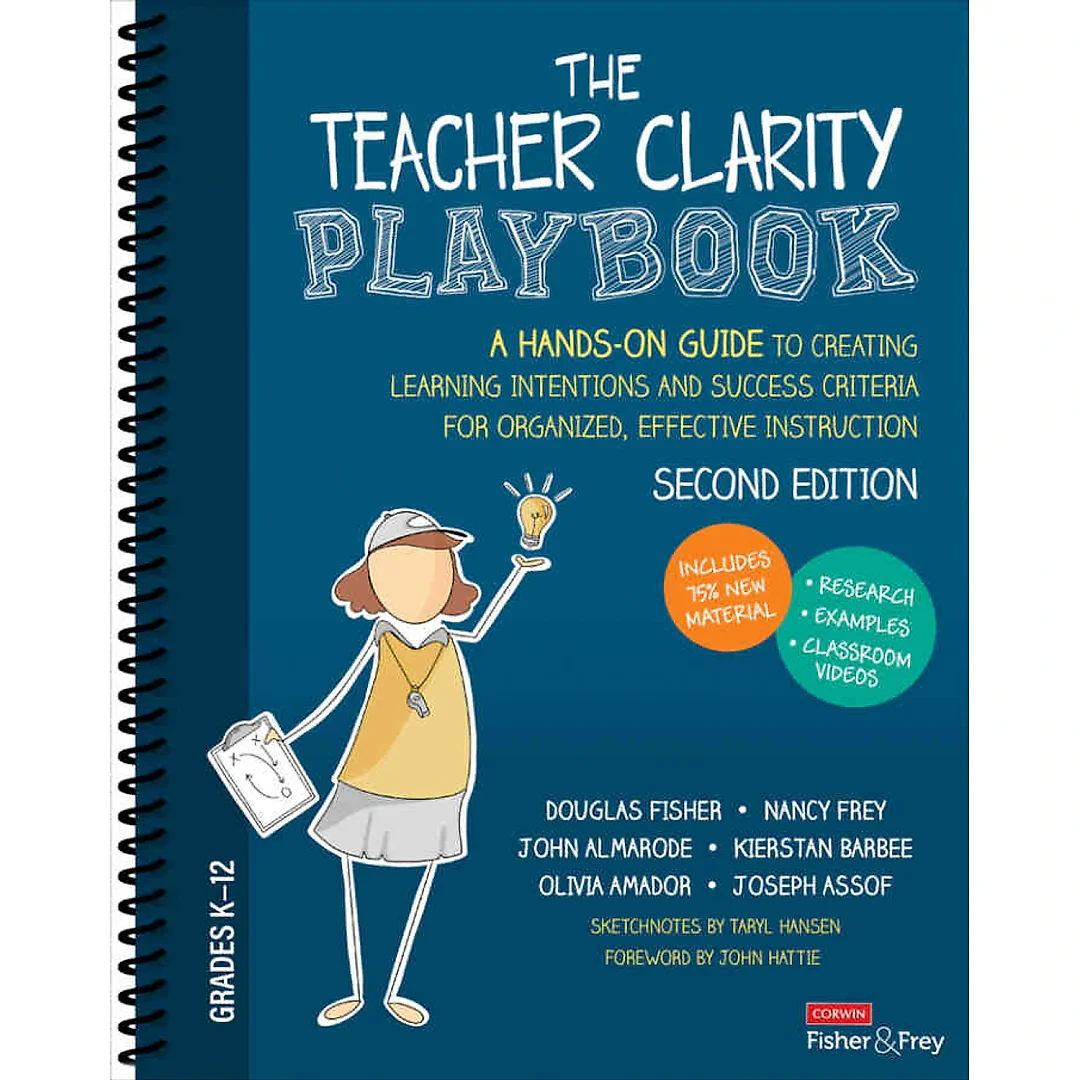 The Teacher Clarity Playbook Grades K-12: A Hands-On Guide to Creating Learning Intentions and Success Criteria for Organized Effective Instruction