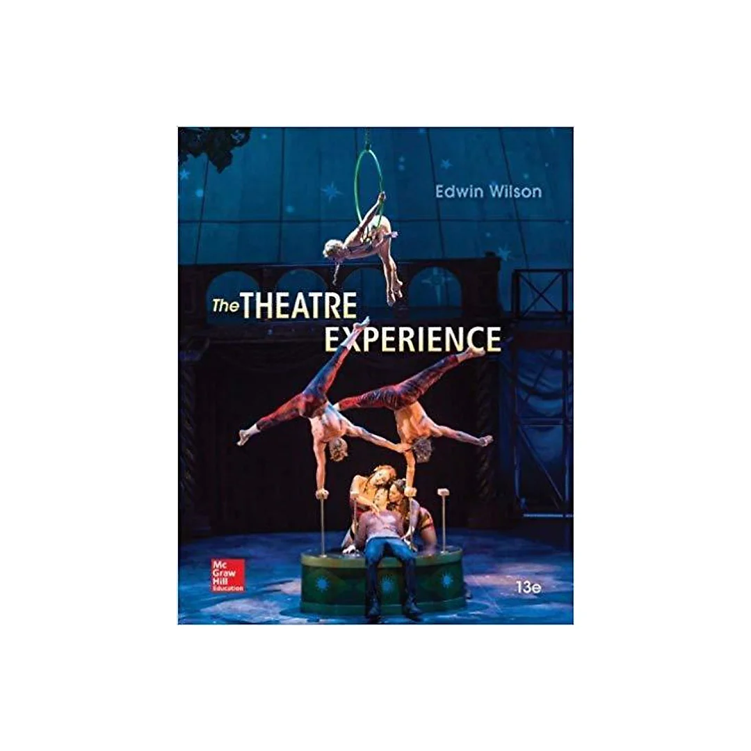 The Theatre Experience 13th Edition by Edwin Wilson