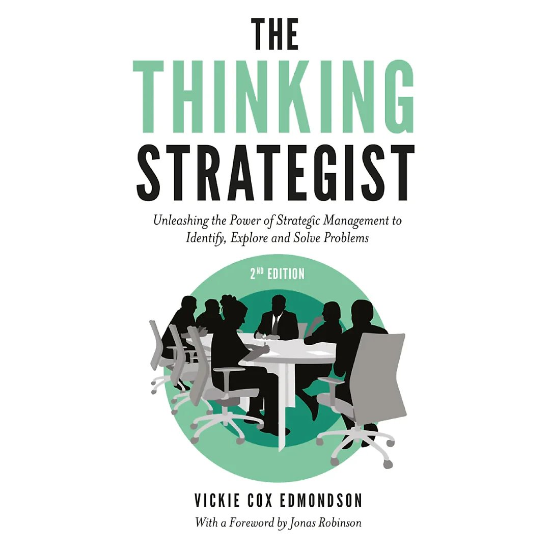 The Thinking Strategist: Unleashing the Power of Strategic Management to Identify Explore and Solve Problems