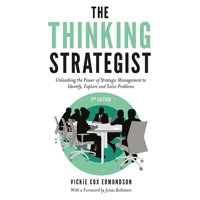 The Thinking Strategist: Unleashing the Power of Strategic Management to Identify Explore and Solve Problems